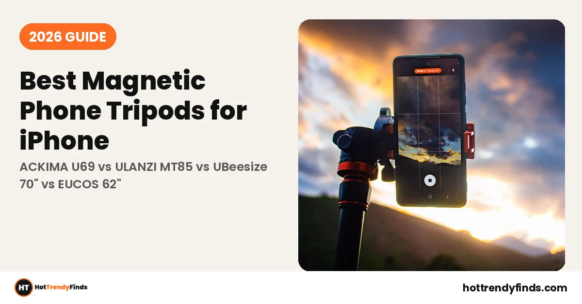 Best magnetic phone tripods for iPhone MagSafe 2026 — ACKIMA U69 vs ULANZI MT85 vs UBeesize vs EUCOS, HotTrendyFinds